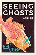 Seeing Ghosts: A Memoir