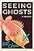 Seeing Ghosts: A Memoir