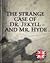 The Strange Case of Dr. Jekyll and Mr. Hyde