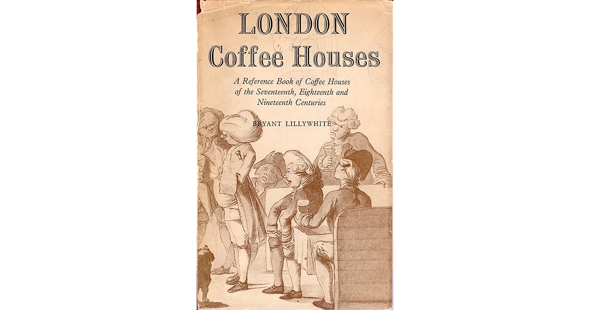 London Coffee Houses A Reference Book of Coffee Houses of the