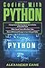 Coding with Python: 3 in 1: Beginners Guide + Python Tips and Tricks + Advanced Methods and Strategies