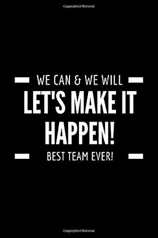 We Can We Will Let S Make It Happen Best Team Ever Notebook Cute Lined Notebook