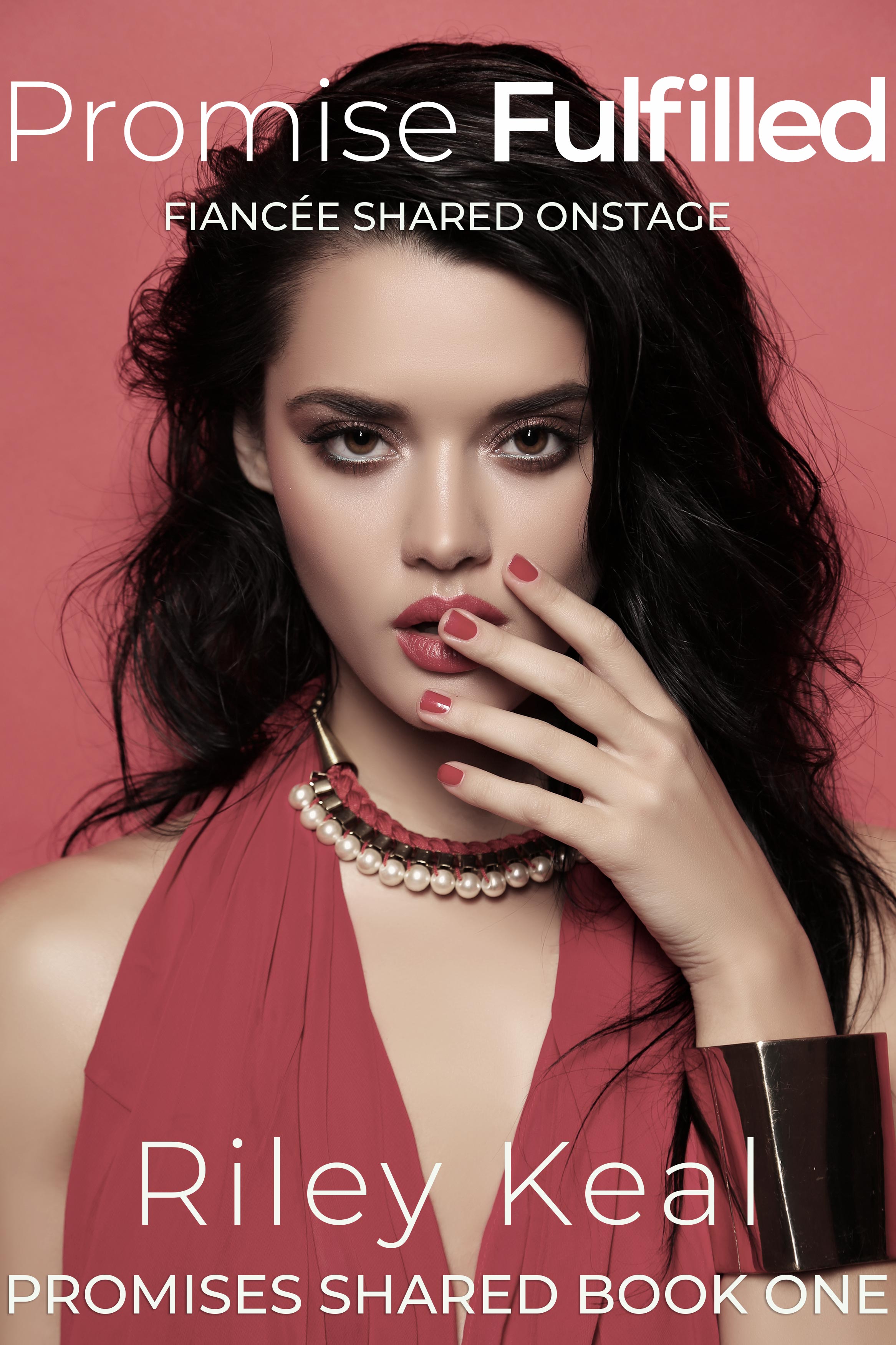 Promise Fulfilled: Fiancée Shared Onstage (Promises Shared Book 1)