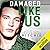 Damaged Like Us (Like Us, #1)