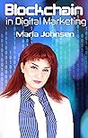 Blockchain in Digital Marketing-A New Paradigm of Trust by Maria Johnsen Blockchain in Digital Marketing-A New Paradigm of Trust by Maria Johnsen