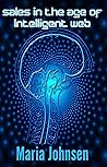 Sales in The Age Of Intelligent Web by Maria Johnsen
