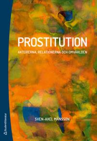 Prostitution: aktörerna, relationerna, omvärlden (Hardcover)