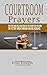 Courtroom Prayers: Prayers And Declarations in the Courts of Heaven For Victory, Breakthrough, and Deliverance