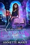 Lost Talismans and a Tequila by Annette Marie