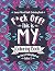 F*ck Off! This is MY Coloring Book by Coloring Books for Adults F*ck Off! This is MY Coloring Book by Coloring Books for Adults