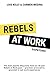 Rebels at Work: Dispatches