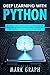 Deep Learning with Python: The Ultimate Guide to Understand Deep Neural Networks with Python through PyTorch, TensorFlow and Keras. Discover the Ethical Implications of Deep Learning in the New World