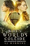 When Worlds Collide (The Balloonist Chronicles, #1)