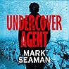 Undercover Agent by Mark Seaman