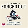 Forced Out by Kevin Maxwell Forced Out by Kevin Maxwell