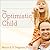 The Optimistic Child: A Proven Program to Safeguard Children Against Depression and Build Lifelong Resilience