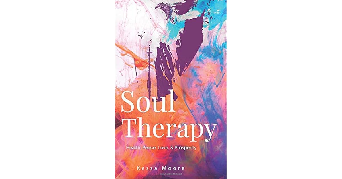 Soul Therapy Health, Peace, Love, & Prosperity by Kessa Moore