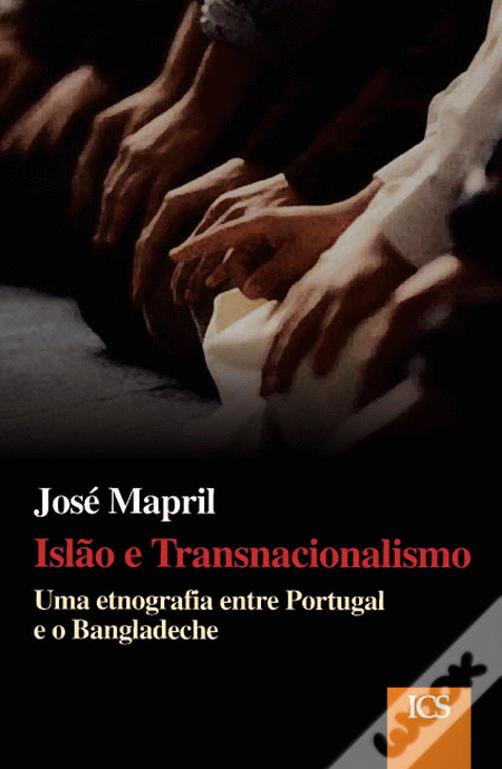 Islão e Transnacionalismo. Uma Etnografia entre Portugal e Bangladeche
