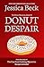 Donut Despair (The Donut Shop Mysteries Book 48) by Jessica Beck
