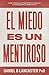 El Miedo es un Mentiroso: Cómo Detener los Pensamientos Ansiosos y Experimentar el Amor de Dios (Guía cristiana de autoayuda) (Spanish Edition)