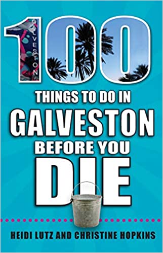 100 Things to Do in Galveston Before You Die (Paperback)