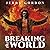 Breaking the World