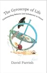 The Gyroscope of Life: Understanding Balances (and Imbalances) in Nature