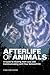 Afterlife of Animals: A Guide to Healing from Loss and Communicating with Your Beloved Pet