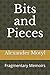 Bits and Pieces: Fragmentary Memoirs