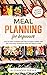 Meal planning for beginners: How to Learn a simple meal plan through a weekly diet plan assuming wholesome food and easy to make + bonus 20 quick recipes