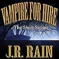 Vampire for Hire: First Four Short Stories
