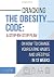 Cracking The Obesity Code: A Step-by-Step Plan on How to Change Your Eating Habits and Lifestyle in 12 weeks