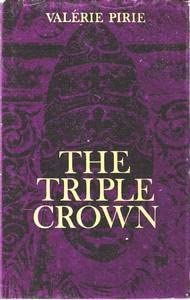The Triple Crown: An account of the papal conclaves from the fifteenth century to modern times