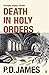Death In Holy Orders by P.D. James
