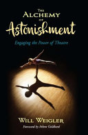 The Alchemy of Astonishment: Engaging the Power of Theatre