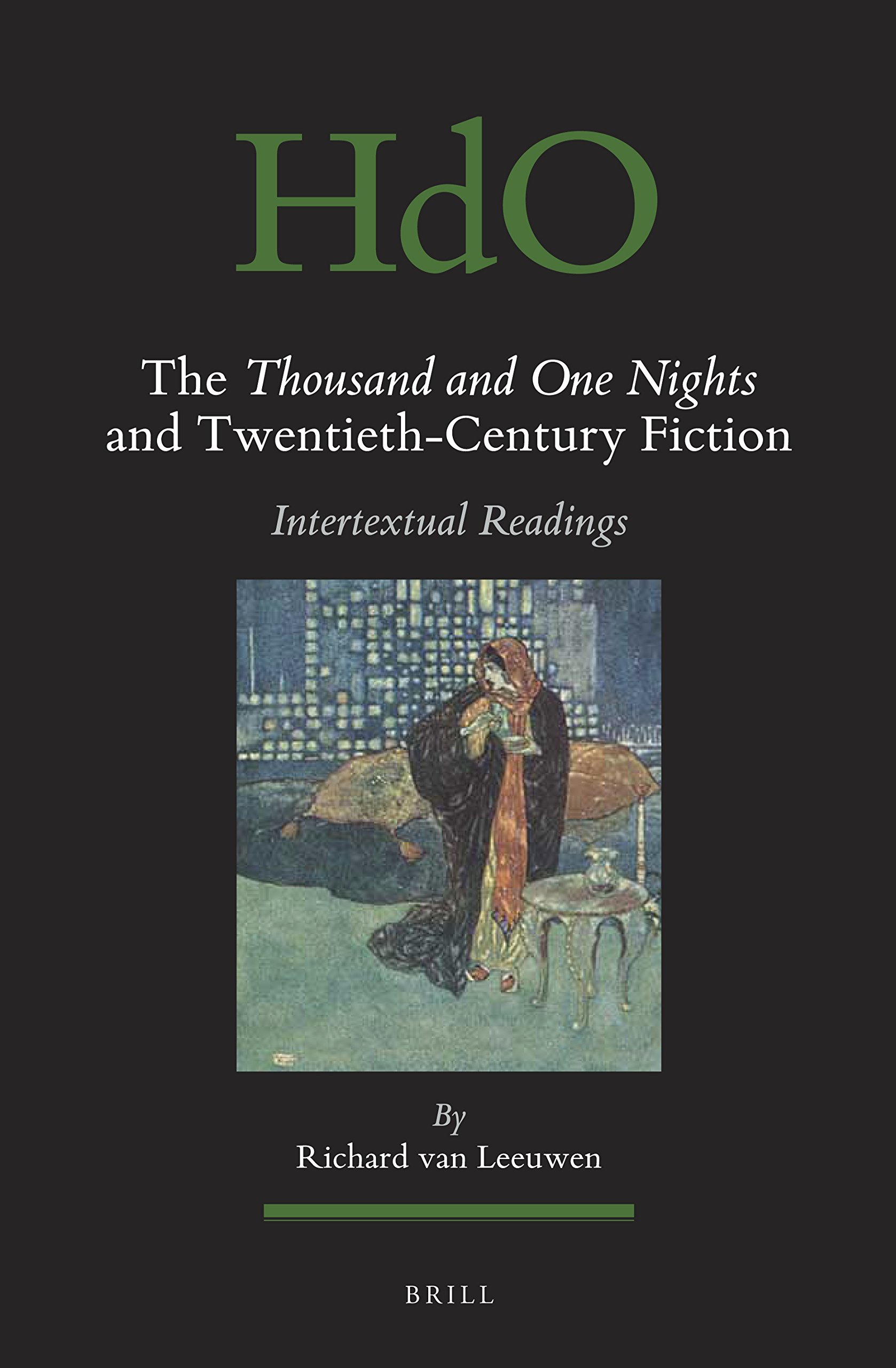 The Thousand and One Nights and Twentieth-Century Fiction: Intertextual Readings (Handbook of Oriental Studies. Section 1 The Near and Middle East, 124)