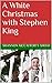 A White Christmas with Stephen King by Shannon McCafferty Shoaf