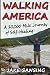 Walking America: A 10,000 Mile Journey of Self-Healing