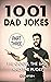 1001 Dad Jokes: Part Three:...