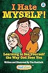 I Hate Myself: Learning to See Yourself the Way God Sees You (GodsCool Reading Series)