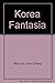 Korea Fantasia by John Chang McCurdy