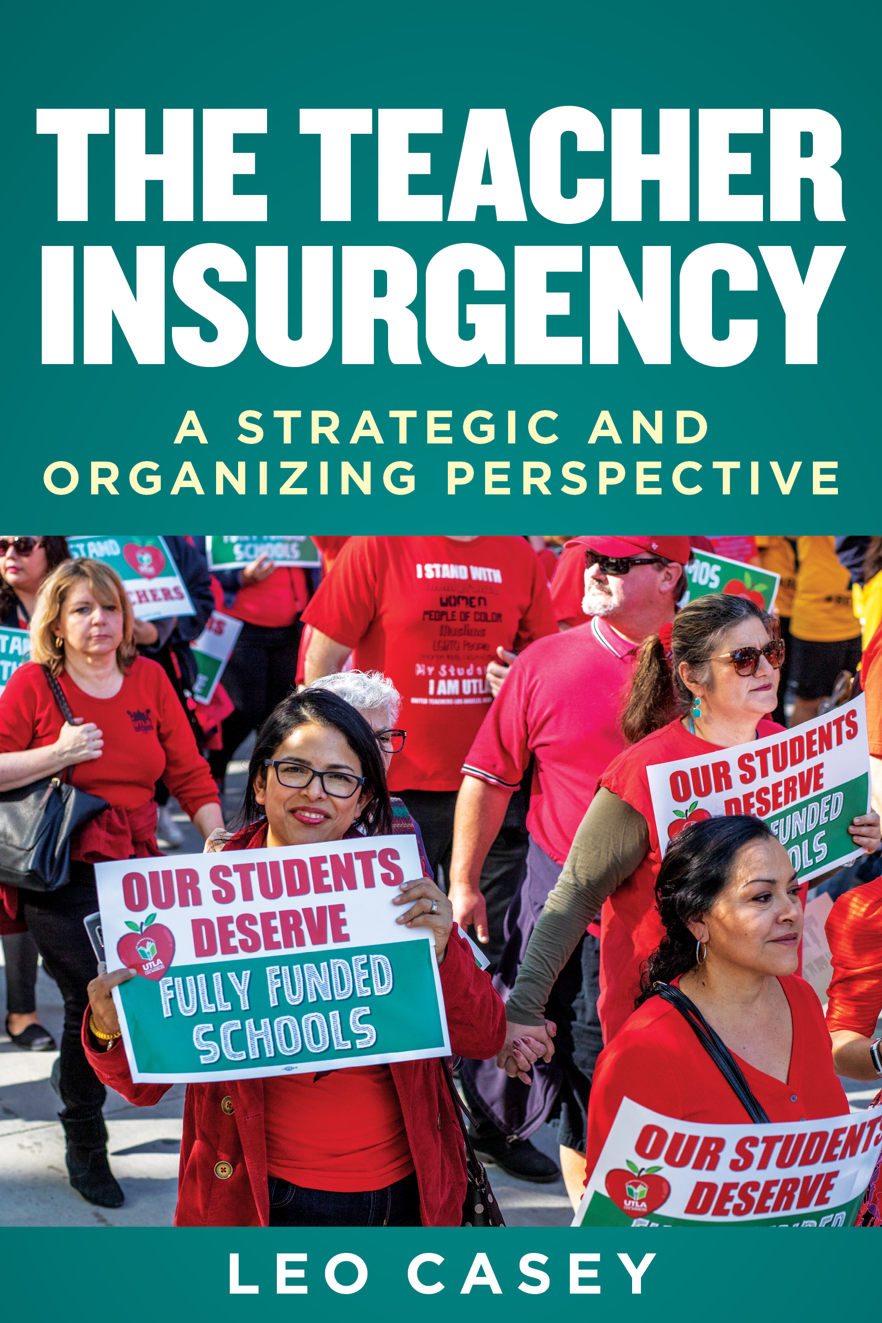 The Teacher Insurgency: A Strategic and Organizing Perspective (Education Politics and Policy)
