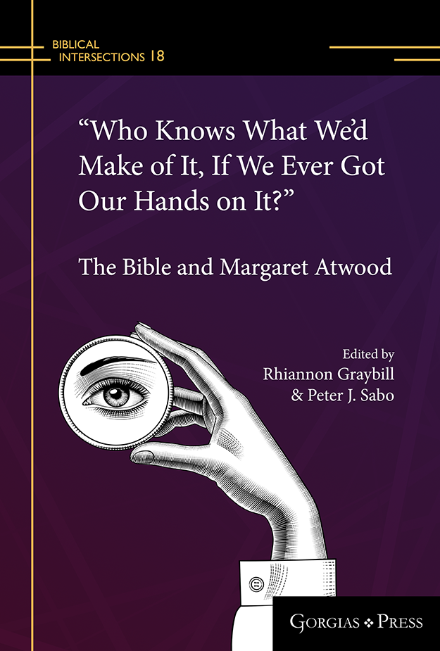 “Who knows what we’d make of it, if we ever got our hands on it?” : The Bible and Margaret Atwood