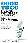 Good to Go by Christie Aschwanden