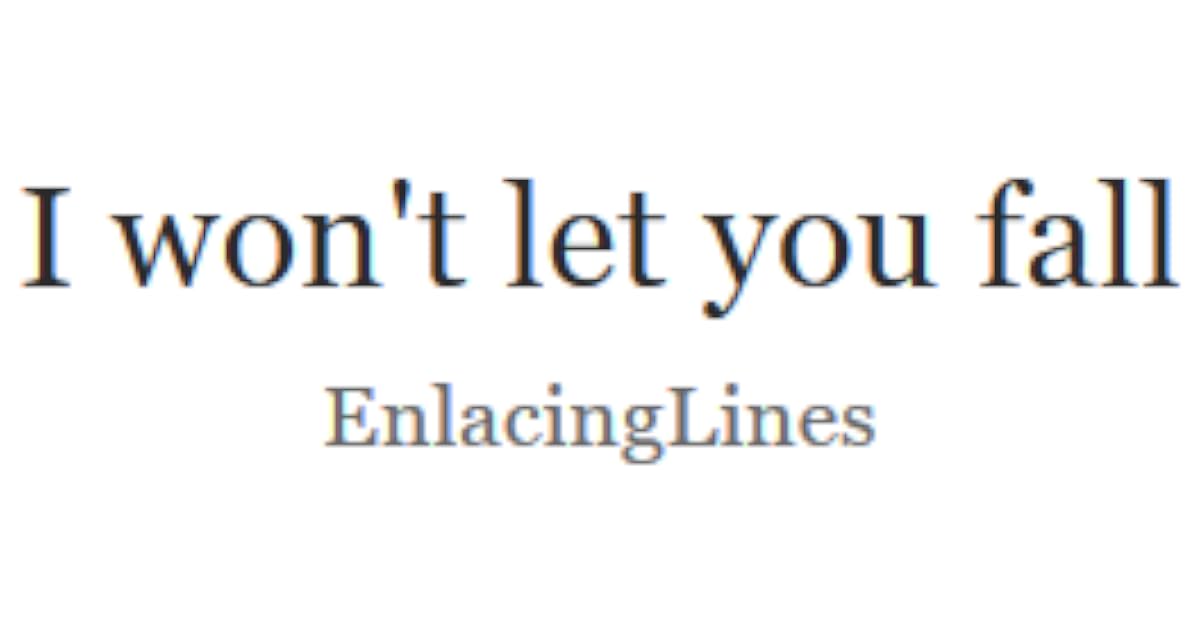I Won't Let You Fall by EnlacingLines