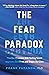 The Fear Paradox: How Our O...