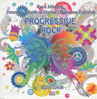 Progressive Rock - Rock Müziğin Deneysel, Mistik ve Sürreal Dünyasına Yolculuk
