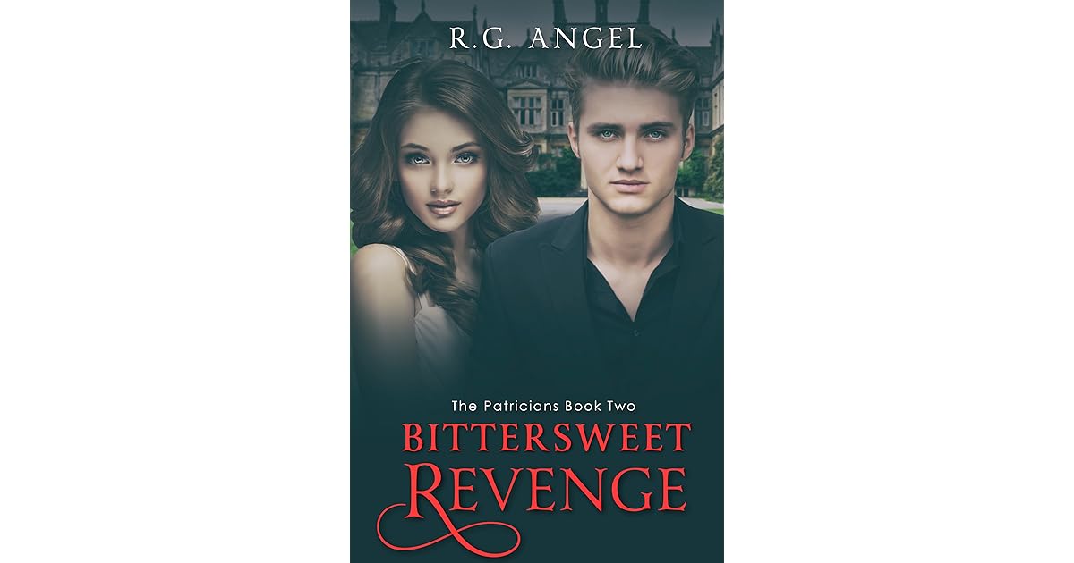 Bittersweet Revenge (The Patricians, 2) by R.G. Angel