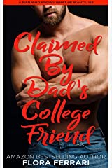 Claimed By Dad's College Friend (A Man Who Knows What He Wants #163)