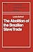The Abolition of the Brazilian Slave Trade: Britain, Brazil and the Slave Trade Question (Cambridge Latin American Studies, Series Number 6)